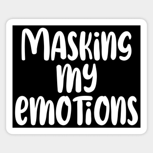 Masking my Emotions Sticker